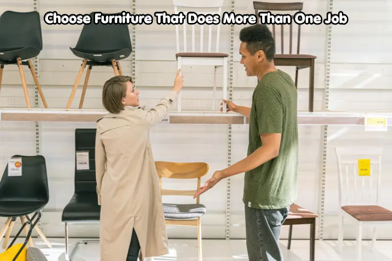choose furniture that does more than one job