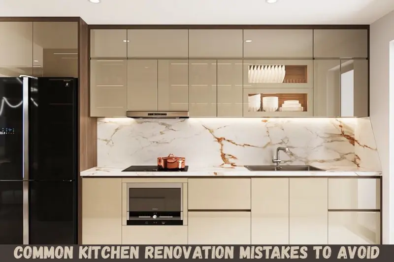 common kitchen renovation mistakes to avoid