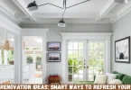 home renovation ideas smart ways to refresh your home