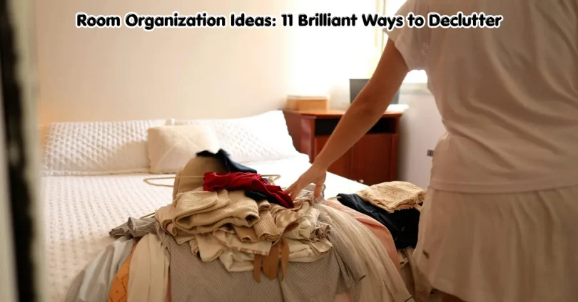 room organization ideas: 11 brilliant ways to declutter