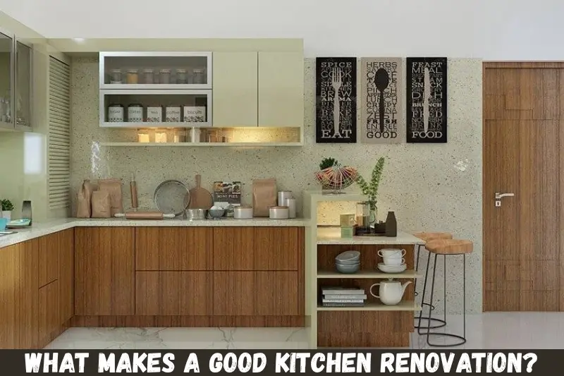 what makes a good kitchen renovation?